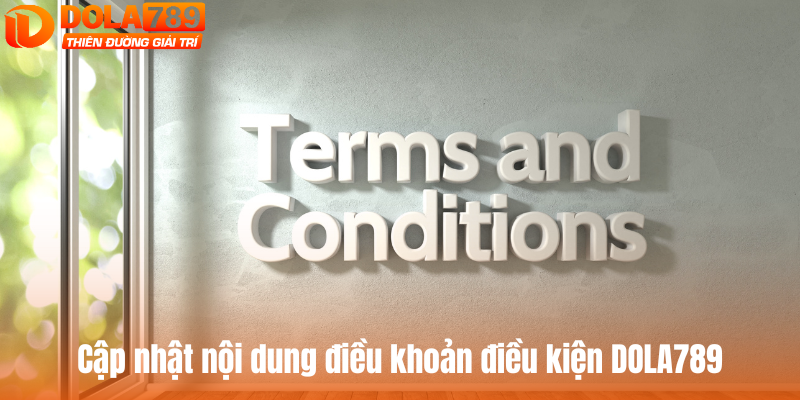 Cập nhật nội dung chính sách điều khoản điều kiện DOLA789