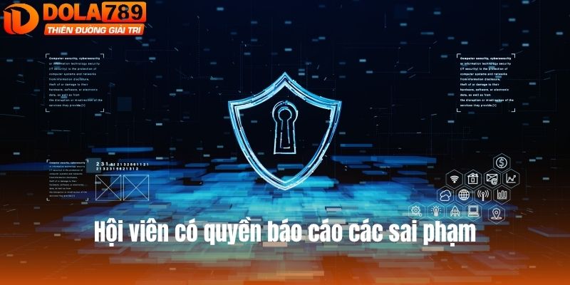 Hội viên có quyền báo cáo các sai phạm