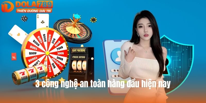 3 công nghệ an toàn hàng đầu hiện nay