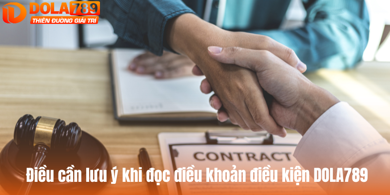 Điều cần lưu ý khi đọc chính sách điều khoản điều kiện DOLA789