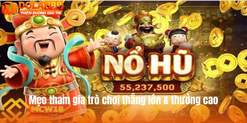 Mẹo tham gia trò chơi thắng lớn & thưởng cao