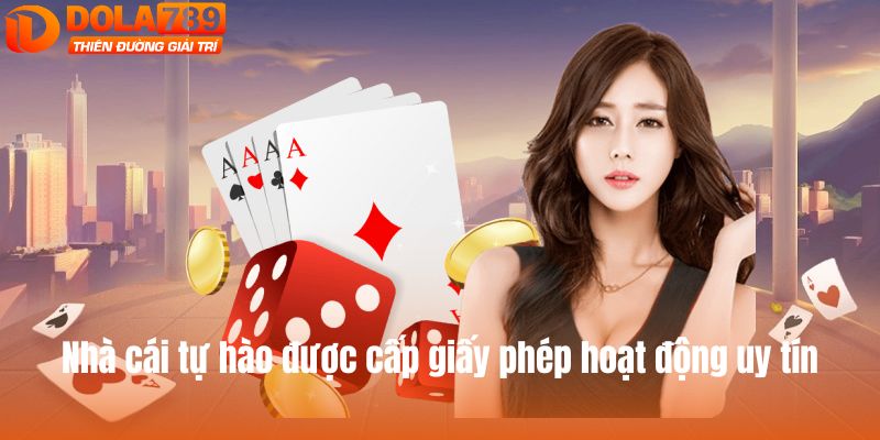 Nhà cái tự hào được cấp giấy phép hoạt động uy tín